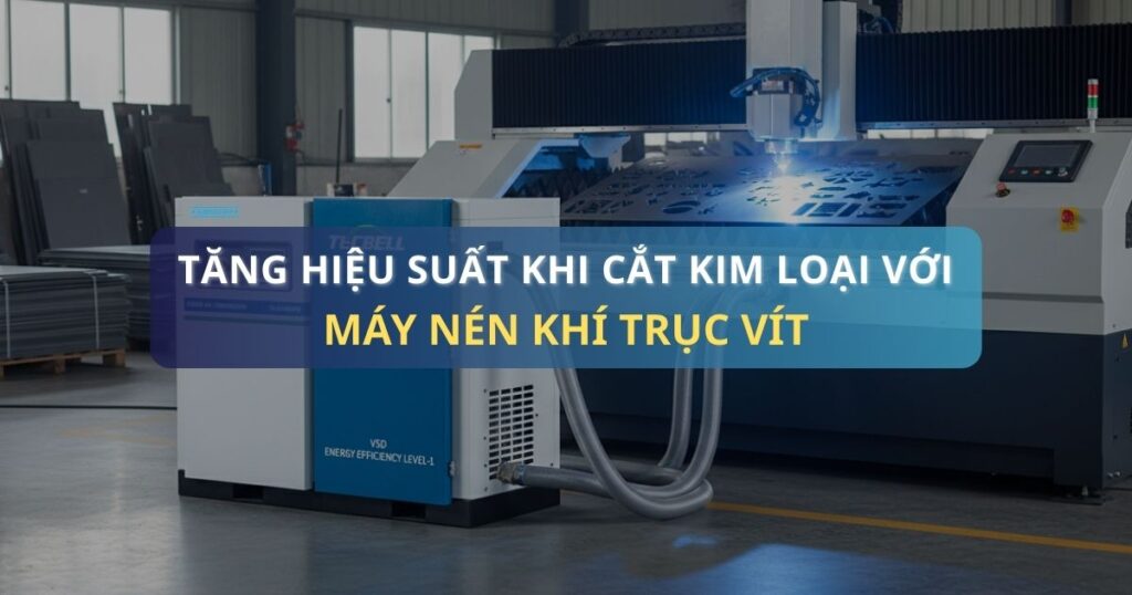 Tăng hiệu suất và độ chính xác khi cắt kim loại và phi kim loại khi dùng máy nén khí trục vít 4 ung dung cua may nen khi truc vit trong nganh cat laser 1